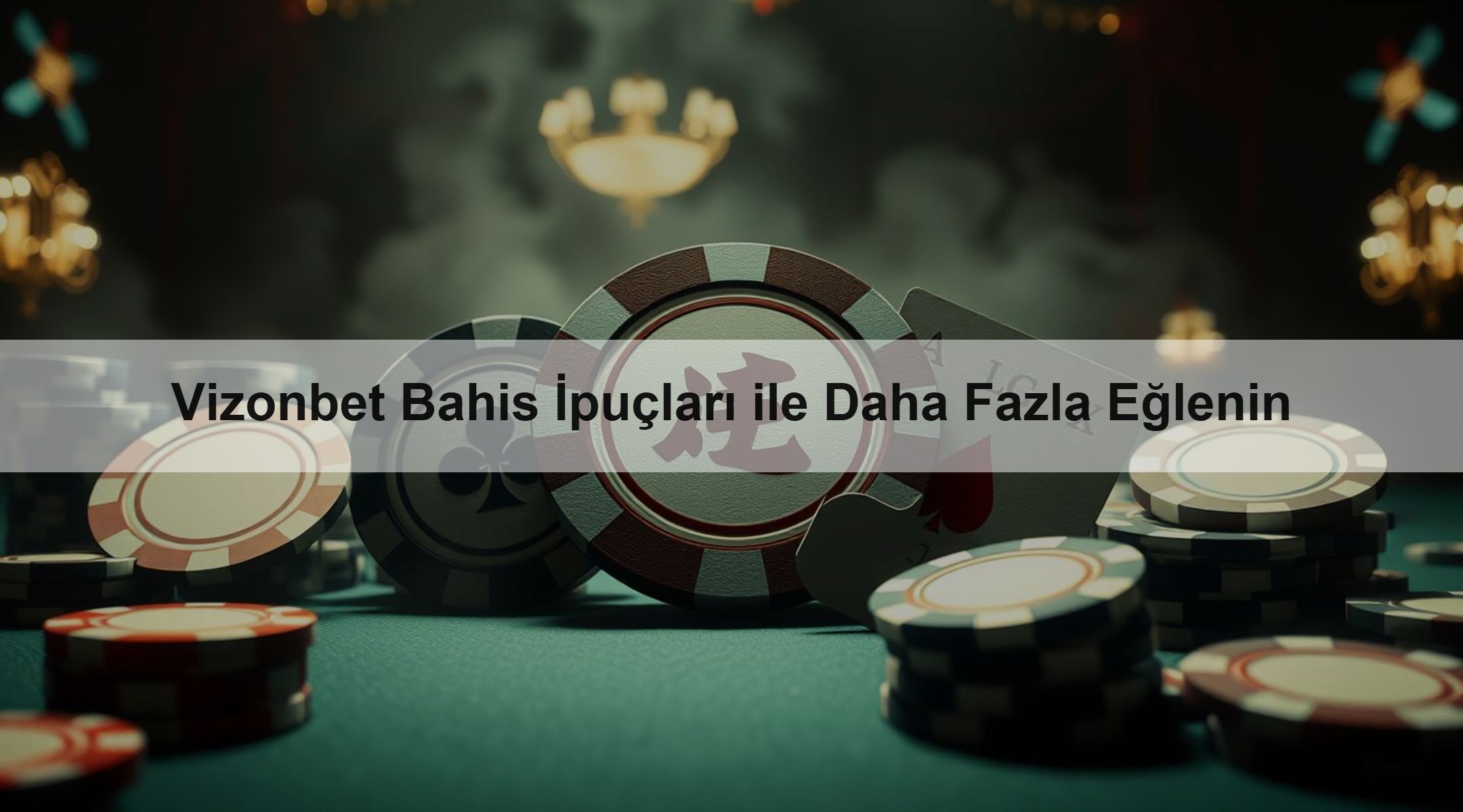 Vizonbet Bahis İpuçları ile Daha Fazla Eğlenin